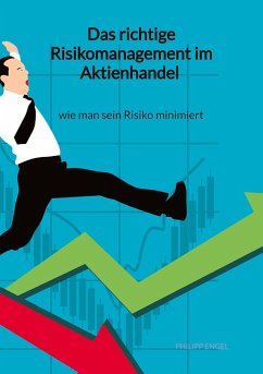 Das richtige Risikomanagement im Aktienhandel - wie man sein Risiko minimiert - Engel, Philipp