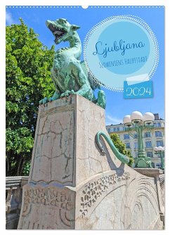 Ljubljana Sloweniens Hauptstadt (Wandkalender 2024 DIN A2 hoch), CALVENDO Monatskalender