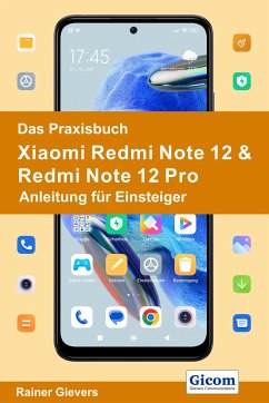 Das Praxisbuch Xiaomi Redmi Note 12 & Redmi Note 12 Pro - Anleitung für Einsteiger - Gievers, Rainer