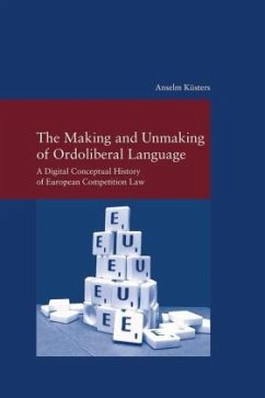 The Making and Unmaking of Ordoliberal Language - Küsters, Anselm