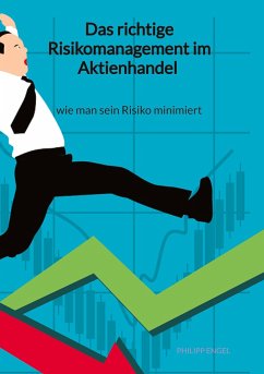 Das richtige Risikomanagement im Aktienhandel - wie man sein Risiko minimiert - Engel, Philipp