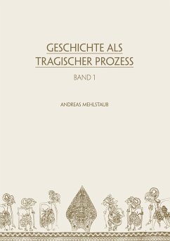 Geschichte als tragischer Prozess - Mehlstaub, Andreas