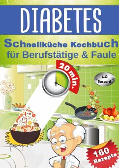 Diabetes Schnellküche Kochbuch für Berufstätige & Faule - Bassard, L. O.