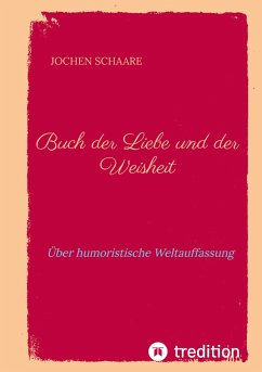 Buch der Liebe und der Weisheit - Schaare, Jochen