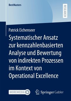Systematischer Ansatz zur kennzahlenbasierten Analyse und Bewertung von indirekten Prozessen im Kontext von Operational Excellence - Eichenseer, Patrick