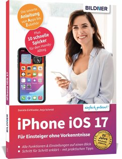 Apple iPhone mit iOS 17 - Für Einsteiger ohne Vorkenntnisse - Schmid, Anja;Eichlseder, Daniela