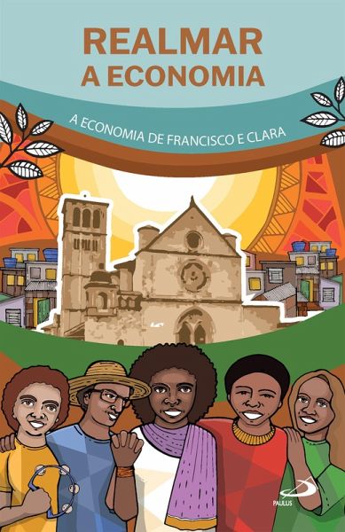 Realmar a Economia - A Economia de Francisco e Clara (eBook, ePUB) Realmar a Economia - A Economia de Francisco e Clara (eBook, ePUB)