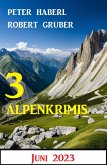 3 Alpenkrimis Juni 2023 (eBook, ePUB)