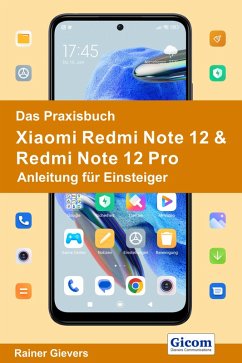Das Praxisbuch Xiaomi Redmi Note 12 & Redmi Note 12 Pro - Anleitung für Einsteiger (eBook, PDF) - Gievers, Rainer