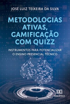Metodologias ativas, gamificação com quizz (eBook, ePUB) - Silva, José Luiz Teixeira da