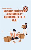Nociones dietéticas, alimentarias y nutricionales en la vejez (eBook, ePUB) Nociones dietéticas, alimentarias y nutricionales en la vejez (eBook, ePUB)