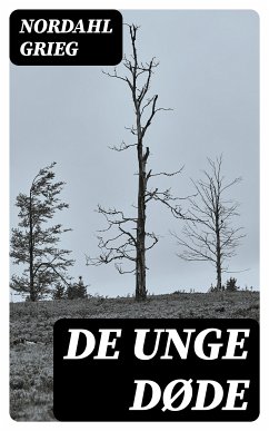 De unge døde (eBook, ePUB) - Grieg, Nordahl