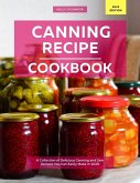 Canning Recipe Cookbook: A Collection of Delicious Canning and Jam Recipes You Can Easily Make in 2023! (eBook, ePUB)