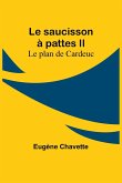 Le saucisson à pattes II; Le plan de Cardeuc