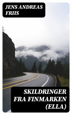 Skildringer fra Finmarken (Ella) (eBook, ePUB) - Friis, Jens Andreas