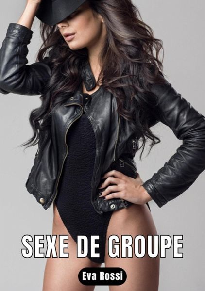 Sexe de Groupe (eBook, ePUB) Sexe de Groupe (eBook, ePUB)