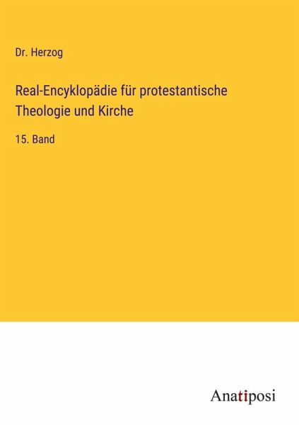 Real-Encyklopädie für protestantische Theologie und Kirche Real-Encyklopädie für protestantische Theologie und Kirche