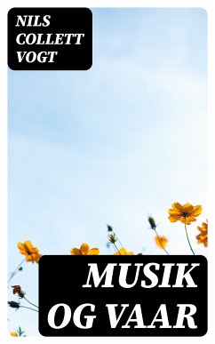 Musik og Vaar (eBook, ePUB) - Vogt, Nils Collett