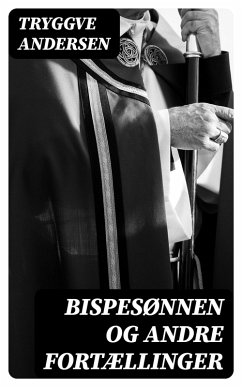 Bispesønnen og andre fortællinger (eBook, ePUB) - Andersen, Tryggve