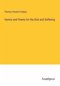 Hymns and Poems for the Sick and Suffering - Fosbery, Thomas Vincent