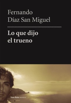 Lo que dijo el trueno (eBook, ePUB) - Díaz San Miguel, Fernando