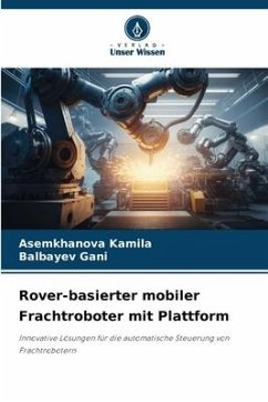Rover-basierter mobiler Frachtroboter mit Plattform - Kamila, Asemkhanova;Gani, Balbayev