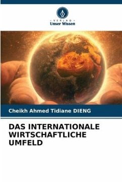 DAS INTERNATIONALE WIRTSCHAFTLICHE UMFELD - DIENG, Cheikh Ahmed Tidiane