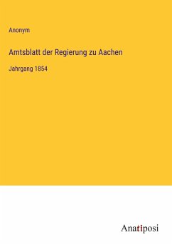 Amtsblatt der Regierung zu Aachen - Anonym