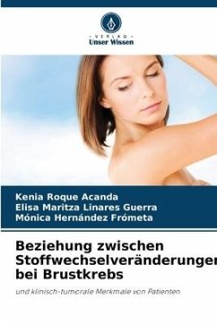 Beziehung zwischen Stoffwechselveränderungen bei Brustkrebs - Roque Acanda, Kenia;Linares Guerra, Elisa Maritza;Hernández Frometa, Mónica