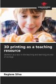 3D printing as a teaching resource