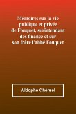 Mémoires sur la vie publique et privée de Fouquet, surintendant des finance et sur son frère l'abbé Fouquet