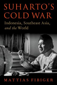 Suharto's Cold War (eBook, PDF) - Fibiger, Mattias