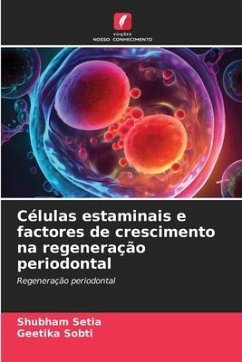 Células estaminais e factores de crescimento na regeneração periodontal - Setia, Shubham;Sobti, Geetika