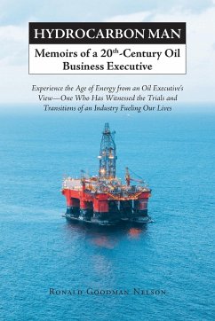 Hydrocarbon Man Memoirs of a 20th-Century Oil Business Executive - Nelson, Ronald Goodman