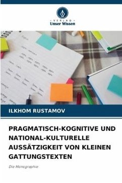 PRAGMATISCH-KOGNITIVE UND NATIONAL-KULTURELLE AUSSÄTZIGKEIT VON KLEINEN GATTUNGSTEXTEN - RUSTAMOV, ILKHOM