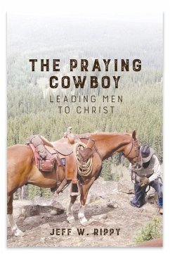 THE PRAYING COWBOY Leading Men to Christ Your Identity - Rippy, Jeff