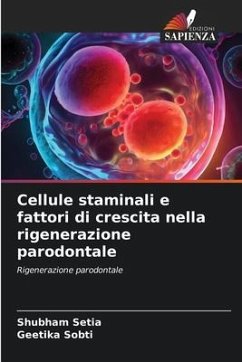 Cellule staminali e fattori di crescita nella rigenerazione parodontale - Setia, Shubham;Sobti, Geetika