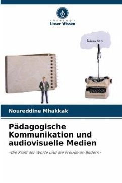 Pädagogische Kommunikation und audiovisuelle Medien - Mhakkak, Noureddine