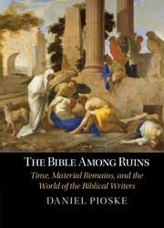 The Bible Among Ruins - Pioske, Daniel