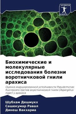 Biohimicheskie i molekulqrnye issledowaniq bolezni worotnichkowoj gnili arahisa - Deshmukh, Shubham;Rawal, Sashekumar;Vakharia, Dinesh