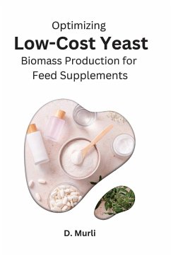 Optimizing Low-Cost Yeast Biomass Production for Feed Supplements - Murli, D.