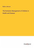 The Domestic Management of Children in Health and Disease