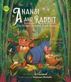 Anansi and Rabbit: The Moss-Covered Rock Story - Campbell, Al Anansi and Rabbit: The Moss-Covered Rock Story - Campbell, Al