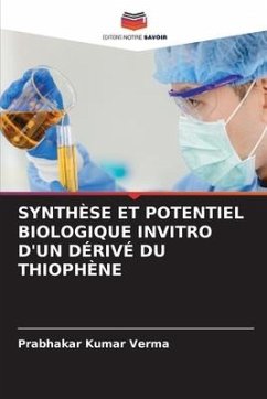 SYNTHÈSE ET POTENTIEL BIOLOGIQUE INVITRO D'UN DÉRIVÉ DU THIOPHÈNE - Verma, Prabhakar Kumar