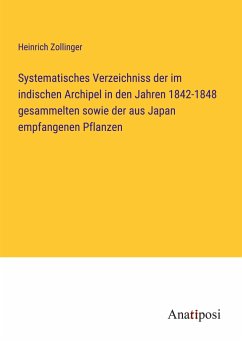 Systematisches Verzeichniss der im indischen Archipel in den Jahren 1842-1848 gesammelten sowie der aus Japan empfangenen Pflanzen - Zollinger, Heinrich