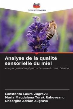 Analyse de la qualité sensorielle du miel - Zugravu, Constanta Laura;Turek Rahoveanu, Maria Magdalena;Zugravu, Gheorghe Adrian