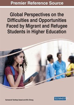 Global Perspectives on the Difficulties and Opportunities Faced by Migrant and Refugee Students in Higher Education