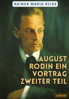 August Rodin Ein Vortrag Zweiter Teil - Rilke, Rainer Maria