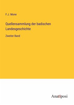 Quellensammlung der badischen Landesgeschichte - Mone, F. J.