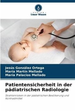 Patientensicherheit in der pädiatrischen Radiologie - González Ortega, Jesús;Martín Mellado, María;Palacios Mellado, María